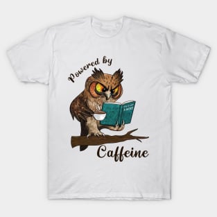 Powered by caffeine Funny Owl T-Shirt for Owl and Coffee Lovers T-Shirt